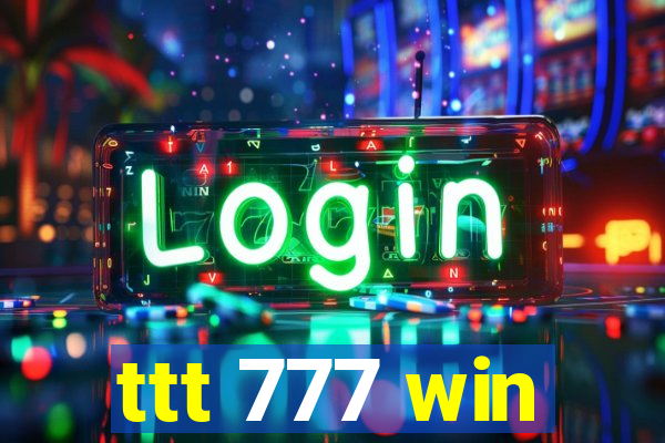 ttt 777 win